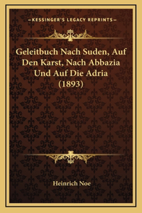 Geleitbuch Nach Suden, Auf Den Karst, Nach Abbazia Und Auf Die Adria (1893)