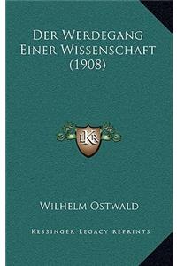 Der Werdegang Einer Wissenschaft (1908)