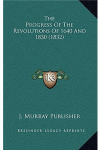 The Progress Of The Revolutions Of 1640 And 1830 (1832)
