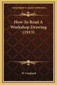 How To Read A Workshop Drawing (1913)