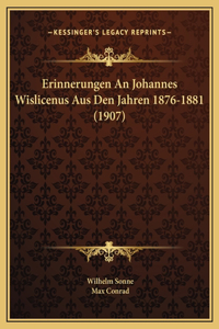 Erinnerungen An Johannes Wislicenus Aus Den Jahren 1876-1881 (1907)