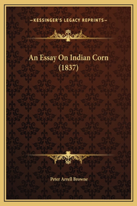 An Essay On Indian Corn (1837)