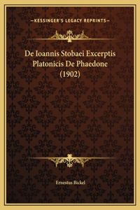 De Ioannis Stobaei Excerptis Platonicis De Phaedone (1902)