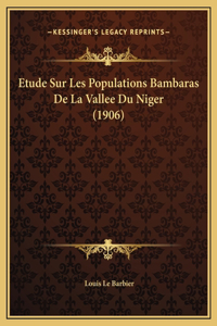 Etude Sur Les Populations Bambaras De La Vallee Du Niger (1906)