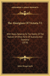 The Aborigines Of Victoria V1