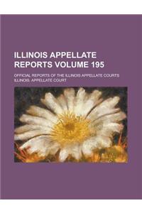 Illinois Appellate Reports; Official Reports of the Illinois Appellate Courts Volume 195