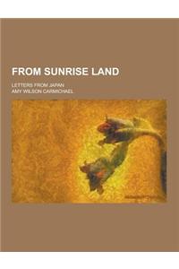 From Sunrise Land; Letters from Japan