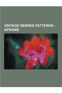 Vintage Sewing Patterns - Aprons: Bib Apron, Cobbler, Cobbler Apron, Half Apron, Mother Hubbard Apron, Pinafores, Tea Apron, Advance 2859, Advance 405