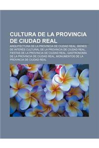 Cultura de La Provincia de Ciudad Real: Arquitectura de La Provincia de Ciudad Real, Bienes de Interes Cultural de La Provincia de Ciudad Real