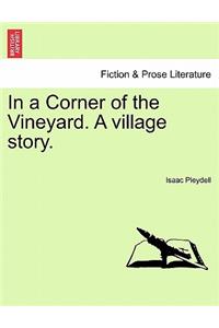 In a Corner of the Vineyard. a Village Story.