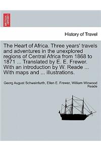 Heart of Africa. Three years' travels and adventures in the unexplored regions of Central Africa from 1868 to 1871 ... Translated by E. E. Frewer. With an introduction by W. Reade ... With maps and ... illustrations. Vol. II