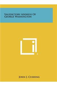 Valedictory Address of George Washington