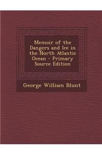 Memoir of the Dangers and Ice in the North Atlantic Ocean