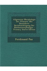 Allgemeine Morphologie Der Pflanzen: Mit Besonderer Berucksichtigung Der Bluthenmorphologie