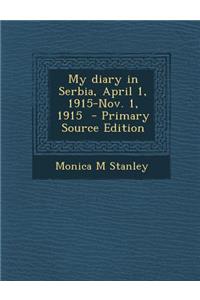 My Diary in Serbia, April 1, 1915-Nov. 1, 1915