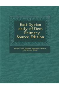 East Syrian Daily Offices - Primary Source Edition