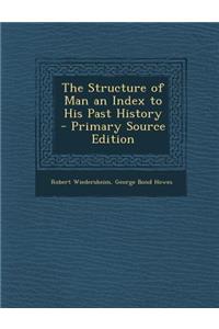 Structure of Man an Index to His Past History