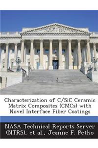 Characterization of C/Sic Ceramic Matrix Composites (Cmcs) with Novel Interface Fiber Coatings