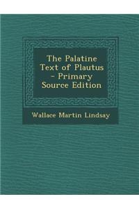 The Palatine Text of Plautus
