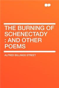 The Burning of Schenectady: And Other Poems