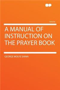 A Manual of Instruction on the Prayer Book