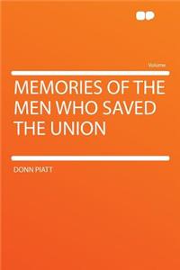 Memories of the Men Who Saved the Union
