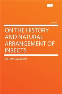 On the History and Natural Arrangement of Insects