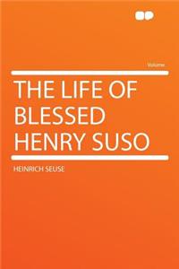 The Life of Blessed Henry Suso