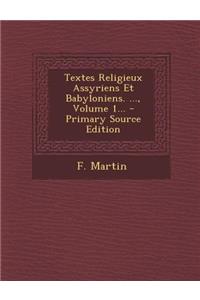 Textes Religieux Assyriens Et Babyloniens. ..., Volume 1...