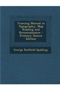 Training Manual in Topography, Map Reading and Reconnaissance