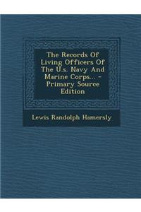 The Records of Living Officers of the U.S. Navy and Marine Corps...