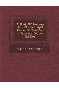 A Book of Novenas for the Principal Feasts of the Year