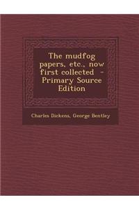 The Mudfog Papers, Etc., Now First Collected - Primary Source Edition