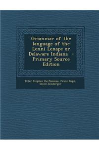 Grammar of the Language of the Lenni Lenape or Delaware Indians