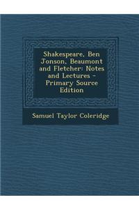 Shakespeare, Ben Jonson, Beaumont and Fletcher