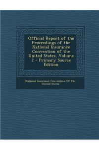 Official Report of the Proceedings of the National Insurance Convention of the United States, Volume 2