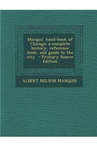 Marquis' Hand-Book of Chicago; A Complete History, Reference Book, and Guide to the City