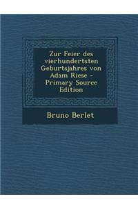 Zur Feier Des Vierhundertsten Geburtsjahres Von Adam Riese - Primary Source Edition