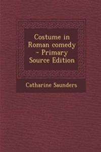 Costume in Roman Comedy - Primary Source Edition