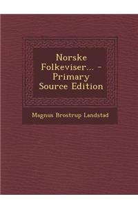 Norske Folkeviser... - Primary Source Edition