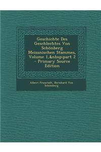 Geschichte Des Geschlechtes Von Schonberg Meissnischen Stammes, Volume 1, Part 2 - Primary Source Edition