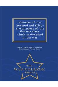 Histories of two hundred and fifty-one divisions of the German army which participated in the war - War College Series