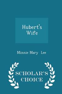 Hubert's Wife - Scholar's Choice Edition