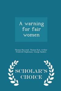 Warning for Fair Women - Scholar's Choice Edition