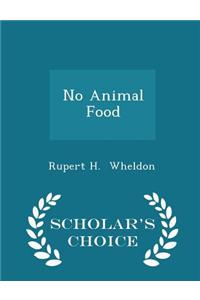 No Animal Food - Scholar's Choice Edition