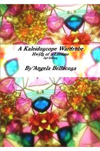 A Kaleidoscope Wardrobe: Hwyls of a Lifetime (2nd Edition)