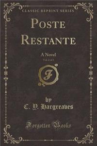 Poste Restante, Vol. 2 of 3: A Novel (Classic Reprint)