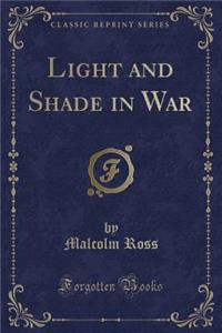 Light and Shade in War (Classic Reprint)
