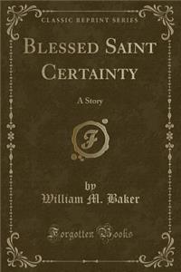 Blessed Saint Certainty