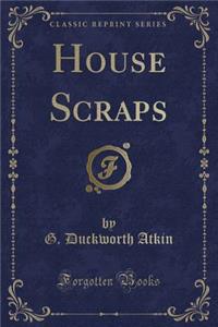 House Scraps (Classic Reprint)